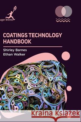 Coatings Technology Handbook Shirley Barnes Ethan Walker 9781787151413 Kruger Brentt Publisher Uk. Ltd.