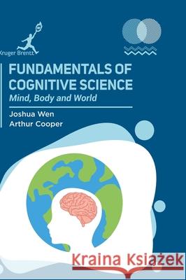 Fundamentals of Cognitive Science: Mind Body and World Joshua Wen Arthur Cooper 9781787151642 Kruger Brentt Publisher Uk. Ltd.