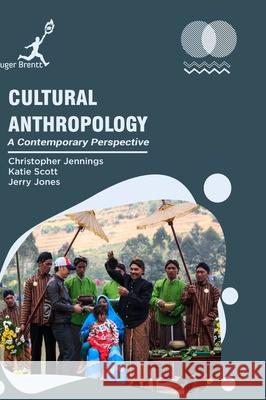 Cultural Anthropology: A Contemporary Perspective Christopher Jennings Katie Scott Jerry Jones 9781787151895