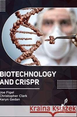 Biotechnology and CRISPR Joe Figel Christopher Clark Keryn Gedan 9781787152854 Kruger Brentt Publisher Uk. Ltd.