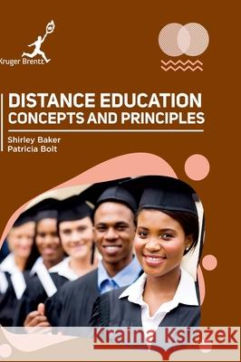 Distance Education: Concepts and Principles Shirley Baker Patricia Bolt 9781787153110 Kruger Brentt Publisher Uk. Ltd.