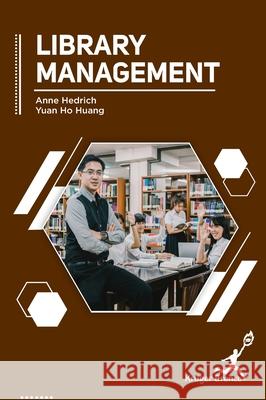 Library Management Anne Hedrich Yuan H. Huang 9781787153271