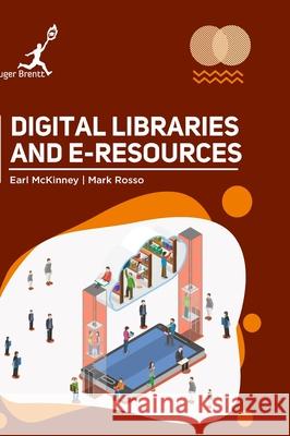 Digital Libraries and Eresources Earl McKinney Mark Rosso 9781787153738