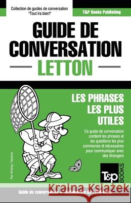 Guide de conversation Français-Letton et dictionnaire concis de 1500 mots Andrey Taranov 9781787162815 T&p Books Publishing Ltd