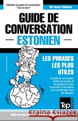 Guide de conversation Français-Estonien et vocabulaire thématique de 3000 mots Andrey Taranov 9781787162846 T&p Books Publishing Ltd