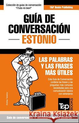 Guía de Conversación Español-Estonio y mini diccionario de 250 palabras Andrey Taranov 9781787163003 T&p Books Publishing Ltd