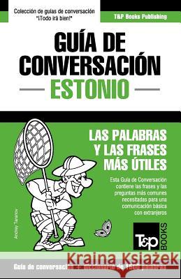 Guía de Conversación Español-Estonio y diccionario conciso de 1500 palabras Andrey Taranov 9781787163041 T&p Books Publishing Ltd