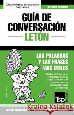 Guía de Conversación Español-Letón y diccionario conciso de 1500 palabras Andrey Taranov 9781787163058 T&p Books Publishing Ltd