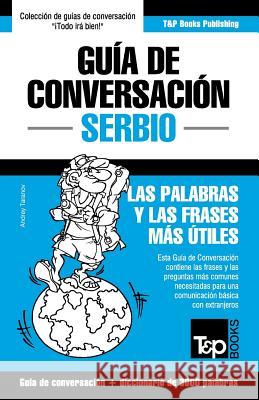 Guía de Conversación Español-Serbio y vocabulario temático de 3000 palabras Andrey Taranov 9781787163072 T&p Books Publishing Ltd