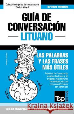 Guía de Conversación Español-Lituano y vocabulario temático de 3000 palabras Andrey Taranov 9781787163102 T&p Books Publishing Ltd