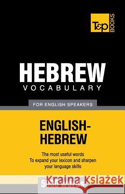 Hebrew vocabulary for English speakers - 5000 words Andrey Taranov 9781787164123 T&p Books Publishing Ltd