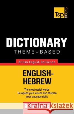 Theme-based dictionary British English-Hebrew - 9000 words Andrey Taranov 9781787164321