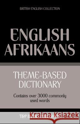 Theme-based dictionary British English-Afrikaans - 3000 words Andrey Taranov 9781787165106 T&p Books Publishing Ltd
