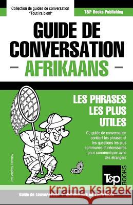 Guide de conversation Français-Afrikaans et dictionnaire concis de 1500 mots Andrey Taranov 9781787165786 T&p Books Publishing Ltd