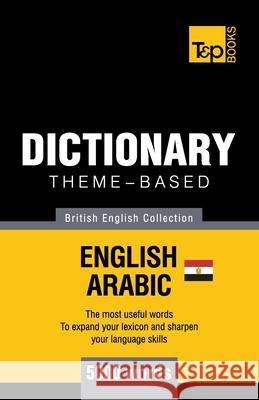 Theme-based dictionary British English-Egyptian Arabic - 5000 words Andrey Taranov 9781787167148