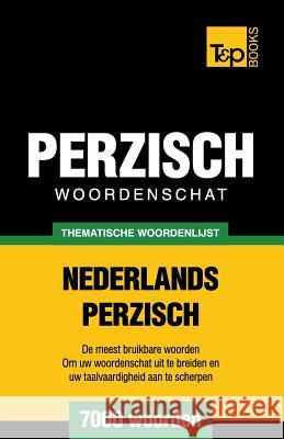 Thematische woordenschat Nederlands-Perzisch - 7000 woorden Andrey Taranov 9781787167254 T&p Books Publishing Ltd