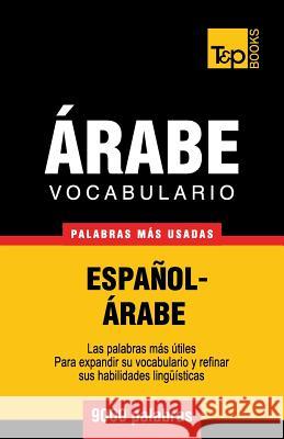 Vocabulario Español-Árabe - 9000 palabras más usadas Andrey Taranov 9781787167339 T&p Books Publishing Ltd