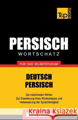 Wortschatz Deutsch-Persisch für das Selbststudium - 9000 Wörter Andrey Taranov 9781787167582 T&p Books Publishing Ltd