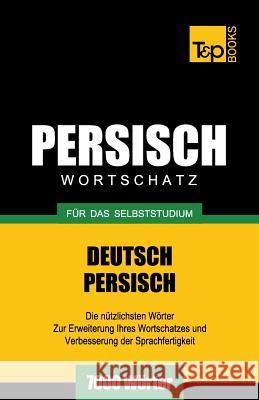 Wortschatz Deutsch-Persisch für das Selbststudium - 7000 Wörter Andrey Taranov 9781787167612 T&p Books Publishing Ltd