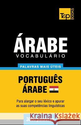 Vocabulário Português-Árabe Egípcio - 3000 palavras mais úteis Andrey Taranov 9781787167773 T&p Books Publishing Ltd