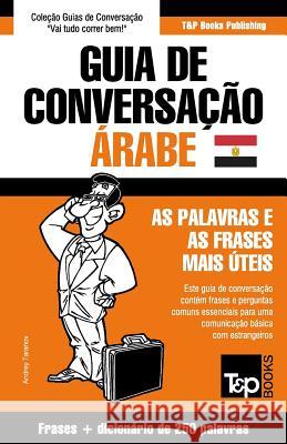 Guia de Conversação Português-Árabe Egípcio e mini dicionário 250 palavras Andrey Taranov 9781787169524 T&p Books Publishing Ltd