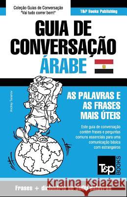 Guia de Conversação Português-Árabe Egípcio e vocabulário temático 3000 palavras Andrey Taranov 9781787169586 T&p Books Publishing Ltd