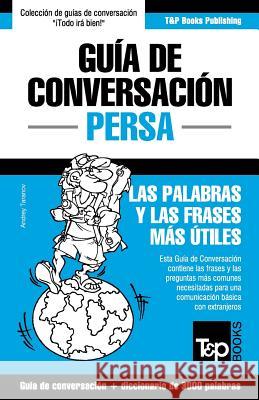 Guía de Conversación Español-Persa y vocabulario temático de 3000 palabras Taranov, Andrey 9781787169654 T&p Books Publishing Ltd