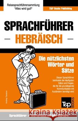 Sprachführer Deutsch-Hebräisch und Mini-Wörterbuch mit 250 Wörtern Taranov, Andrey 9781787169807 T&p Books Publishing Ltd