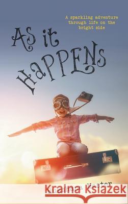 As It Happens: A sparkling adventure through life on the bright side Master, Rukshana 9781787190108