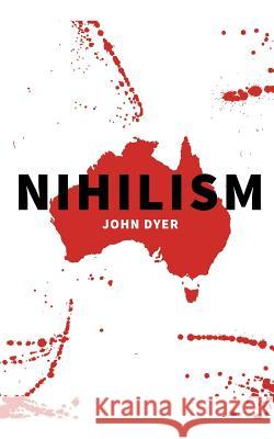 Nihilism John Dyer 9781787190245