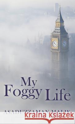 My Foggy Life Asaduzzaman Malik 9781787191303