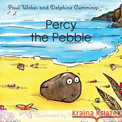 Percy the Pebble Paul Wokes Delphine Cummings Katy Dynes 9781787191525 New Generation Publishing