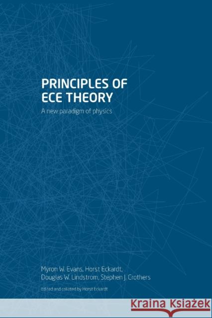 Principles of ECE Theory: A new paradigm of physics Evans, Myron W. 9781787191808 New Generation Publishing