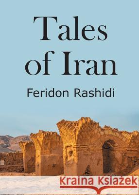 Tales of Iran Feridon Rashidi 9781787191853 New Generation Publishing