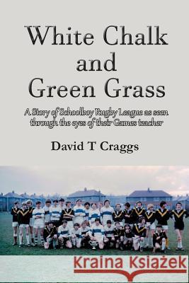 White Chalk and Green Grass David T. Craggs 9781787191945 New Generation Publishing