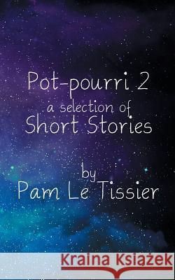 Pot-pourri 2: a selection of Short Stories Pam Le Tissier 9781787192218 New Generation Publishing