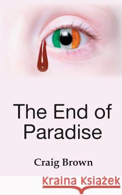 The End of Paradise Craig Brown 9781787192676