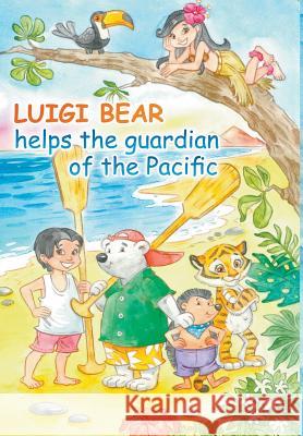 Luigi Bear Helps the Guardian of the Pacific A. J & N Bridle 9781787193406 New Generation Publishing