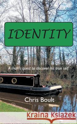 Identity: A man's quest to discover his true self Chris Boult 9781787193864 New Generation Publishing