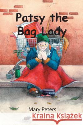 Patsy the Bag Lady Mary Peters 9781787194038