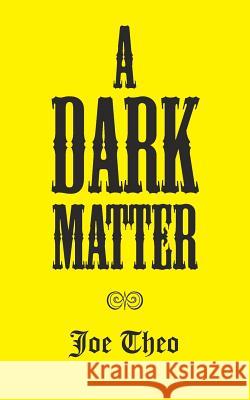 A Dark Matter Joe Theo 9781787194120