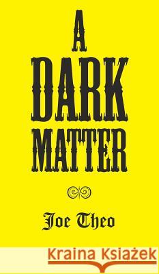 A Dark Matter Joe Theo 9781787194137