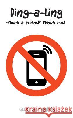 Ding-a-Ling: Phone a friend? Maybe not! Gus Geraghty 9781787194281 New Generation Publishing