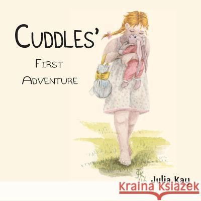 Cuddles' First Adventure Julia Kay 9781787194519