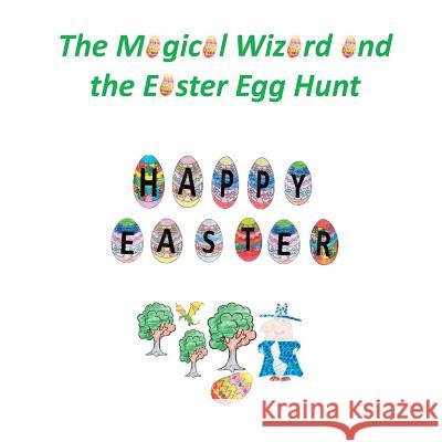 The Magical Wizard and the Easter Egg Hunt Gedling Day Services 9781787194540 New Generation Publishing