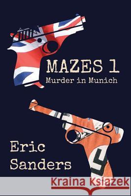 Mazes 1: Murder in Munich Eric Sanders 9781787194632