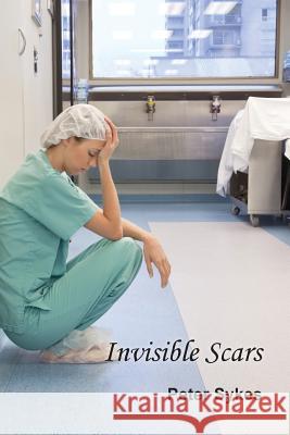 Invisible Scars Peter Sykes 9781787195516