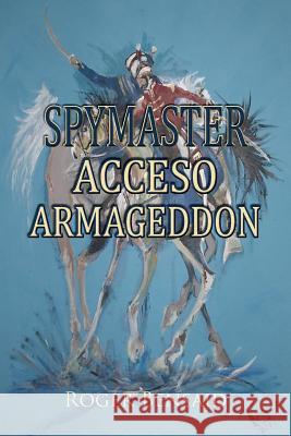 Spymaster Acceso Armageddon Roger Bensaid 9781787195639 New Generation Publishing