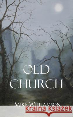 Old Church Mike Williamson 9781787196674 New Generation Publishing