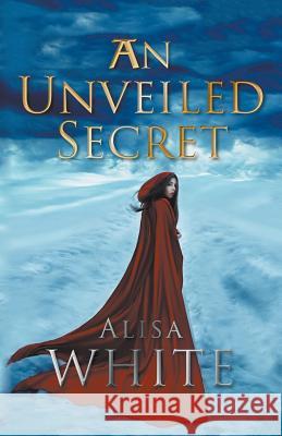 An Unveiled Secret Alisa White 9781787196803 New Generation Publishing